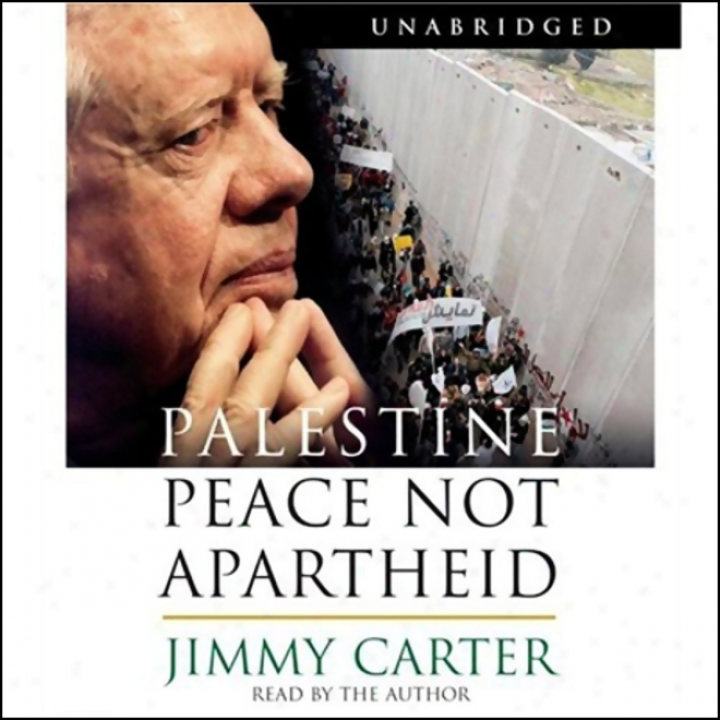 Palestine: Peace Not Apartheid (unabridged)