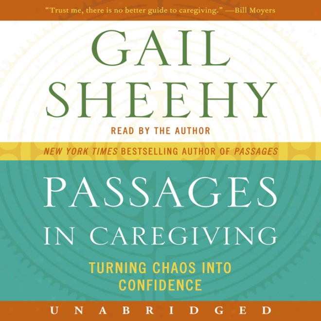 Passages In Caregiving: Turning Chaos Into Confidence (unabridged)