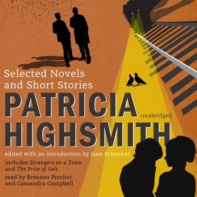 Patricia Highsmith: Selected Novels And Short Stories (unabridged)