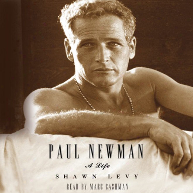 Paul Newman: A Life