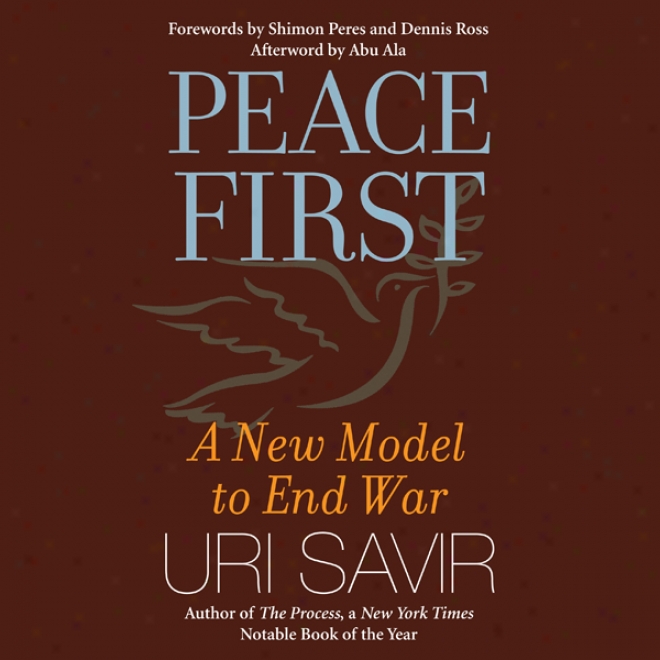 Peace First: A New Model To Termination War (unabridged)