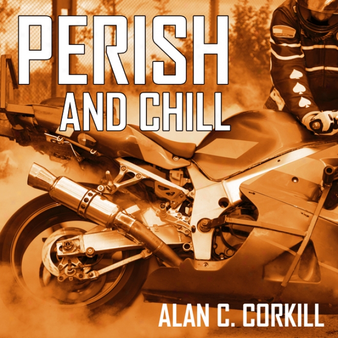 Perish Anx Chill: The Return Journey Of Tr Competitor Axel Warlow (unabridged)