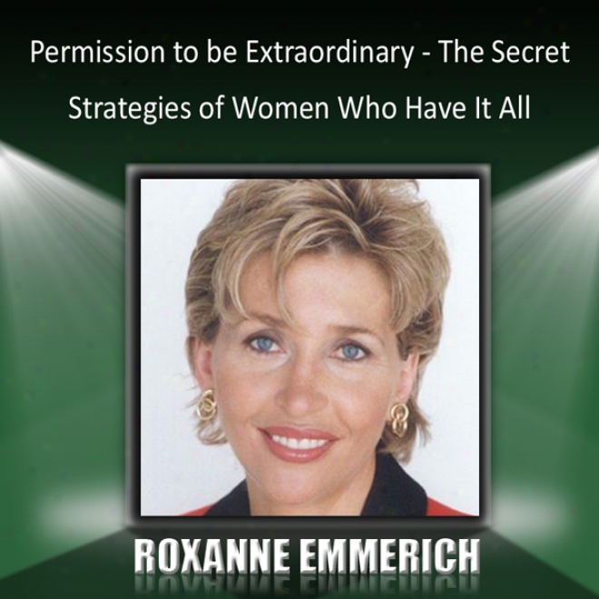 Permission oT Be Extraodinary: The Secret Strategies Of Women Who Accept  It The whole of (unabridged)