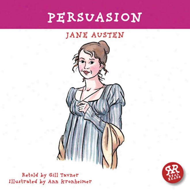 Persuasion: An Accurate Retelling Of Jane Austen's Timeless Classic