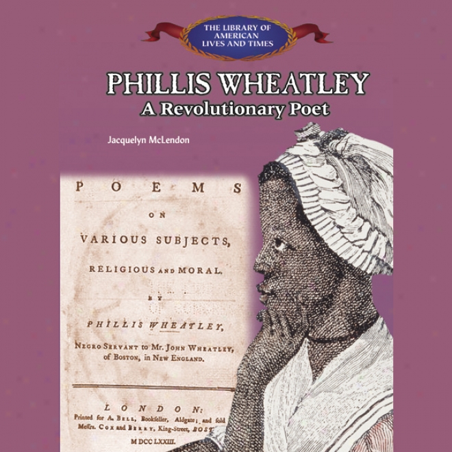 Phillis Wheatley: A Revolutionary Poet (unabridged)