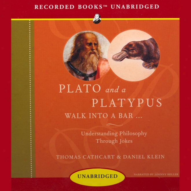 Plato And A Platypus Walk Into A Bar: Intellect Philosophy Through Jooes (unabriddged)