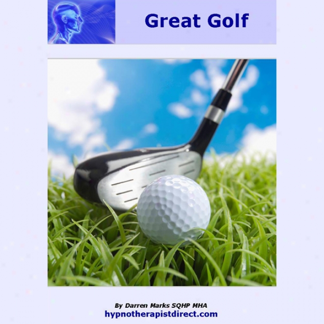 Play Great Golf: Stay Focused Relac And Play Every Round To The Best Of Your Ability (unabridged)