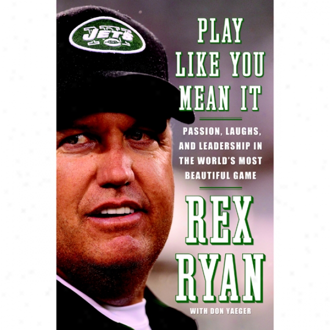 Play Like You Mean It: Passion, Laughq, And Leadership In The World's Most Beautiful Game (unabridged)