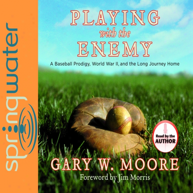 Playing With The Enemy: A Baseball Marvel, A World tA War, And A Field Of Broken Dreams (unabridged)