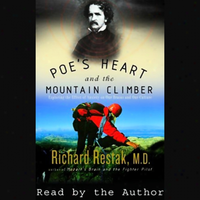 Poe's Heart And The Mountain Climber: Exploring The Effect Of Anxiety On Our Understanding & Improvement