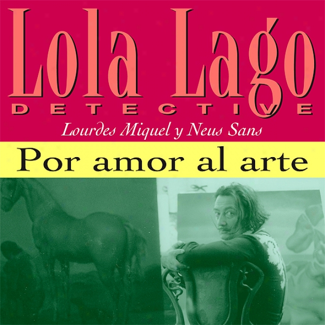 Por Amor Al Arte [for The Love Of Art]: Lola Lago, Detective (unabridged)