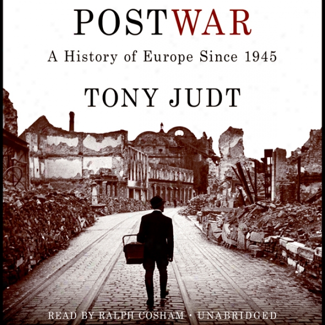 Postwar: A History Of Europe Since 1945 (unabridged)