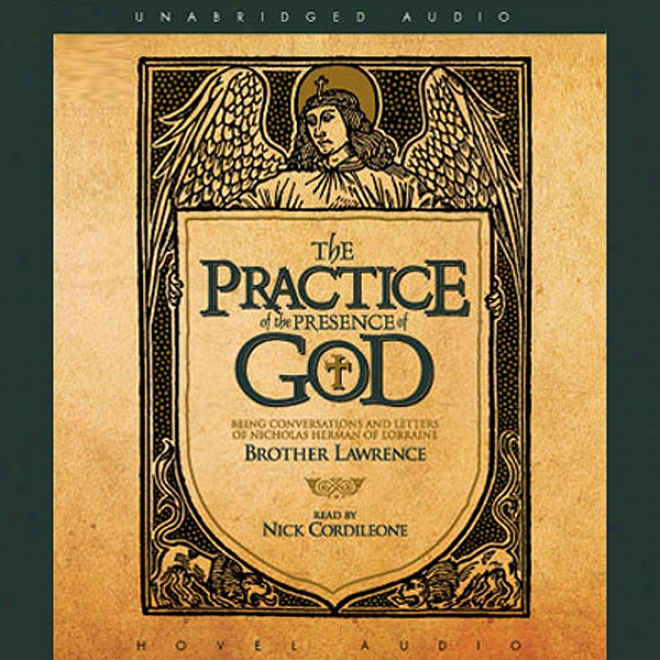 Practice Of The Presence Of God: Being Conversations And Letters Of Nicholas Hermann Of Lorraine (unabirdged)
