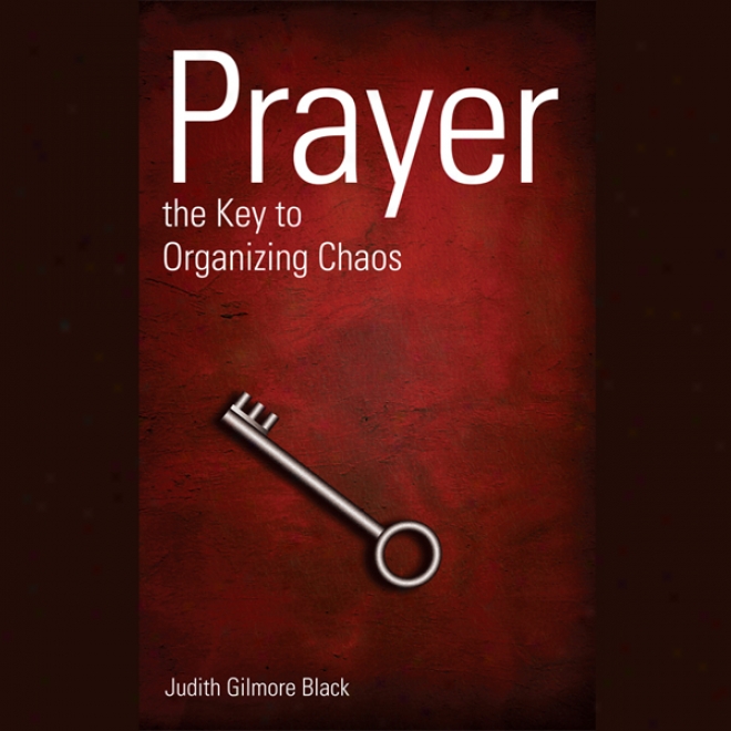 Prayer: The Key To Orbanizing Chaos