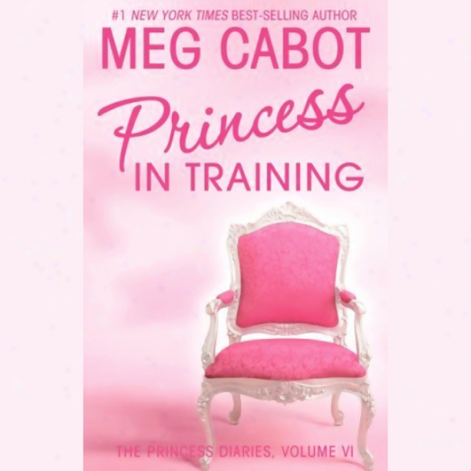 Princess In Training: The Princess Diaries, Volume 6 (unabridged)