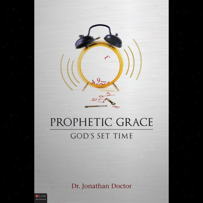 Prophetic Grace: God's Set Time