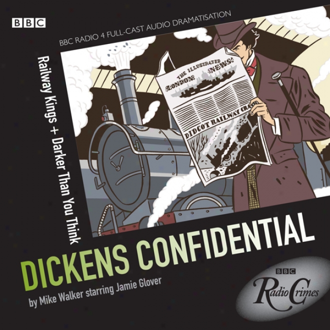 Radio Crimes: Dickens Confidential: Railway Kings & Darker Thqn You Think