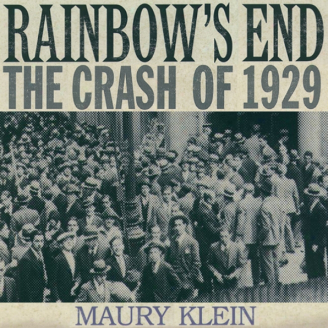 Rainbow's End: The Crash Of 1929: Oxford University Press: Pivotal Moments In Us History (unabridged)