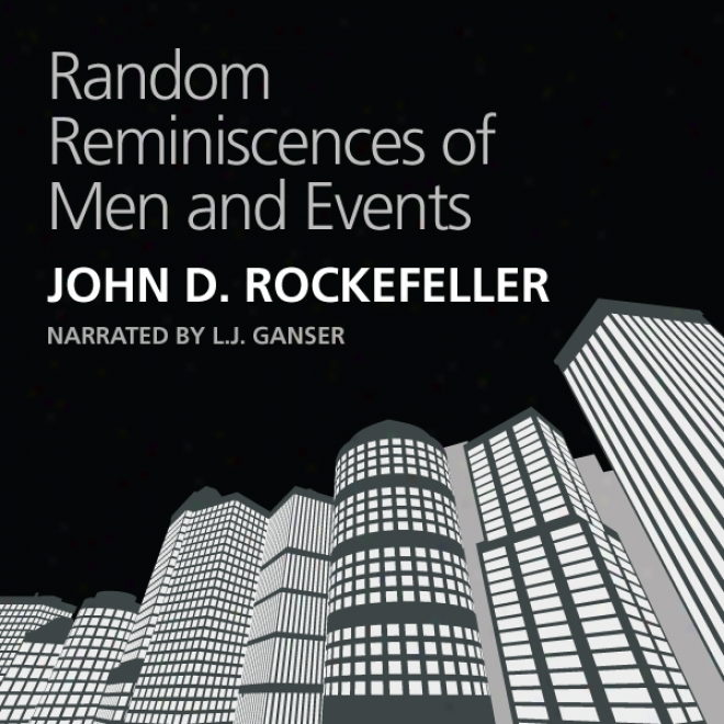 Random Reminiscences Of Men And Events (unabridged)