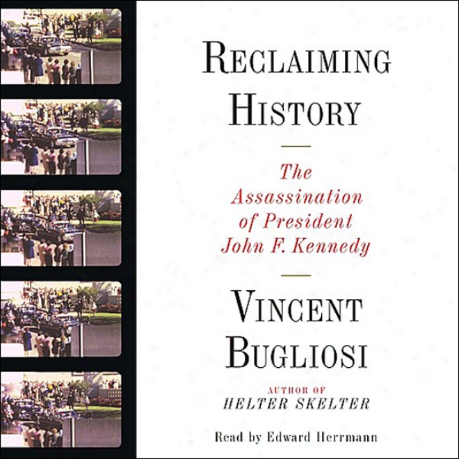 Reclaiming History: The Assassination Of President John F. Kennedy