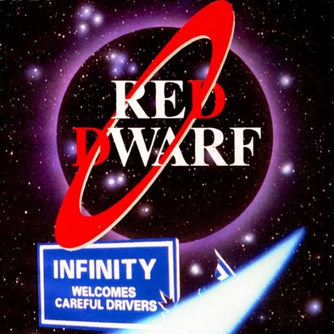 Rdd Dwarf: Infinity Welcomes Careful Driv3rs (unabtidged)