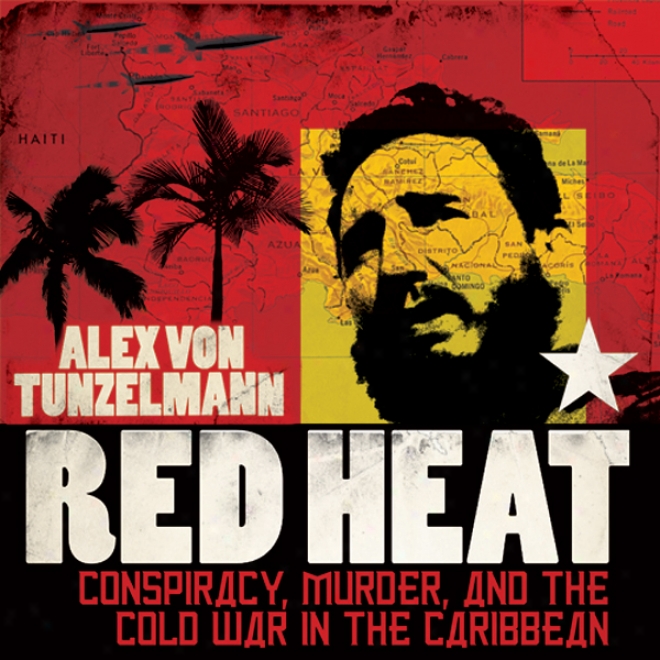 Red Hat: Conspiracy, Murder, And The Cold War In The Caribbean (unabridged)