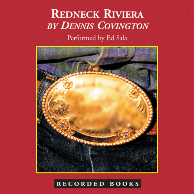 Redneck Riviera: Armadillos, Outlaws, And The Demise Of An American Dream (unabridyed)