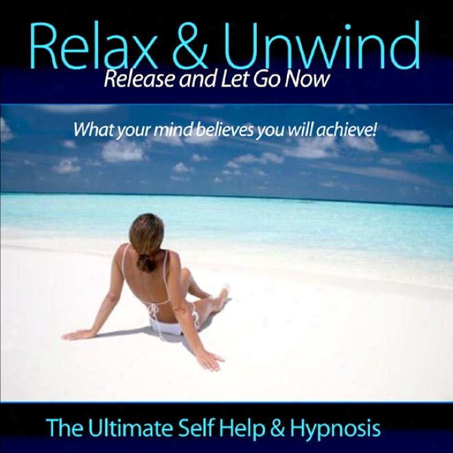 Lessen & Unwind - Release And Let Go Now (unabridged)