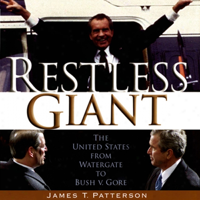 Restless Giant: The United States From Watergate To Bush V. Gore (unabridged)