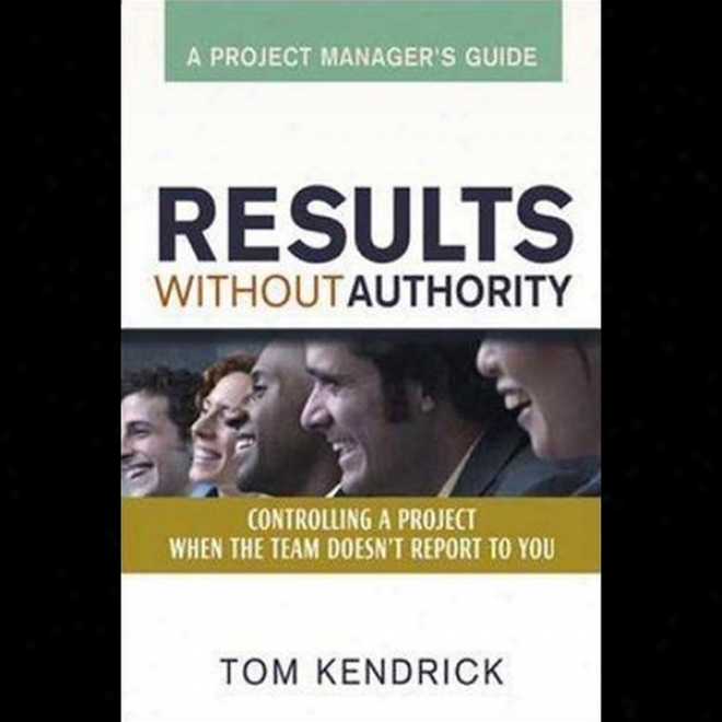 Results Without Authority: Project Manager's Guide (unabridged)