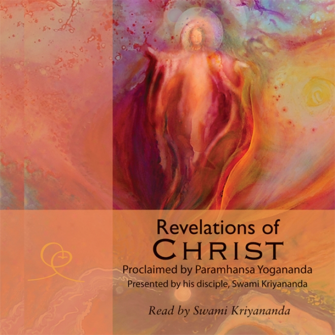 Revelations Of Christ: Paramhansa Yogananda (unabridged)