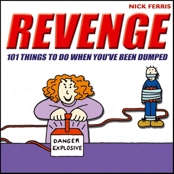 Revenge: 101 Things To Do Which time You've Been Dumped (unabridged)