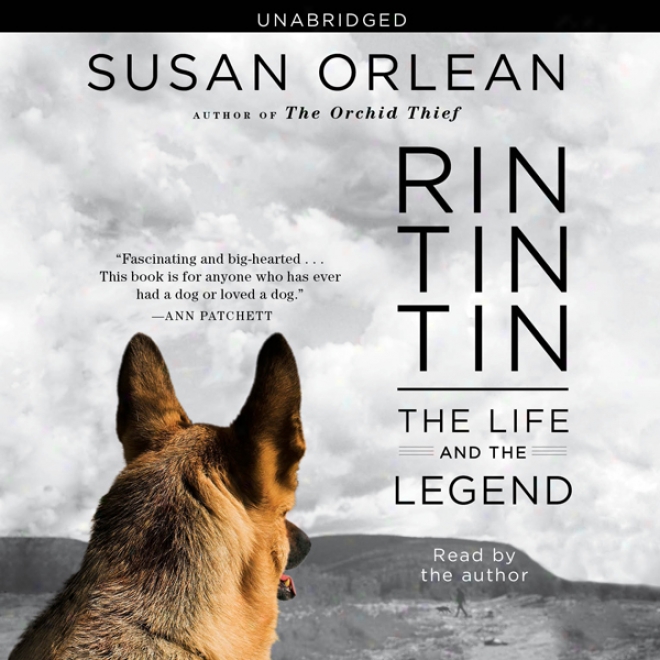 Rin Tin Tin: The Life And The Legend (unabridged)