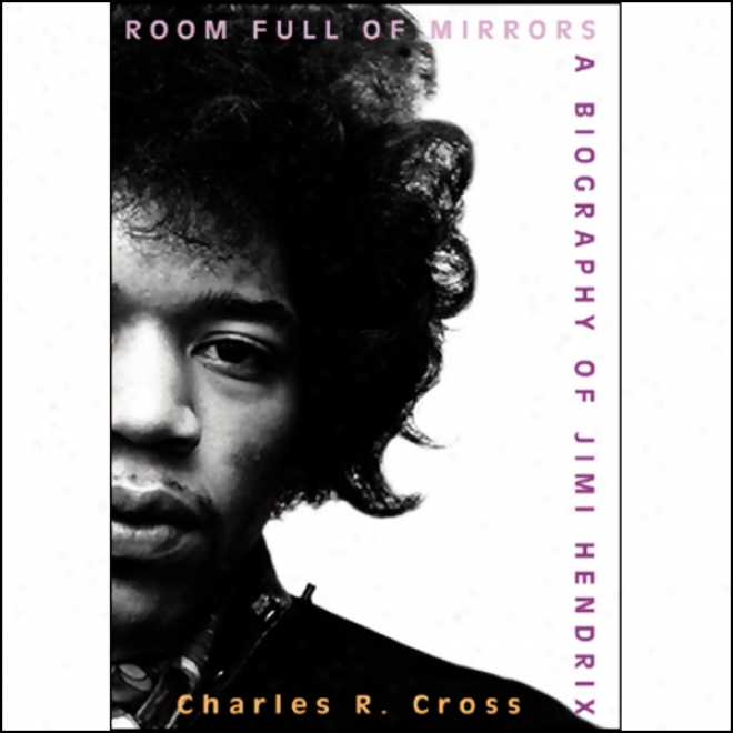 Room Full Of Mirrors: A Biography Of Jimi Hendrix (unabridged)