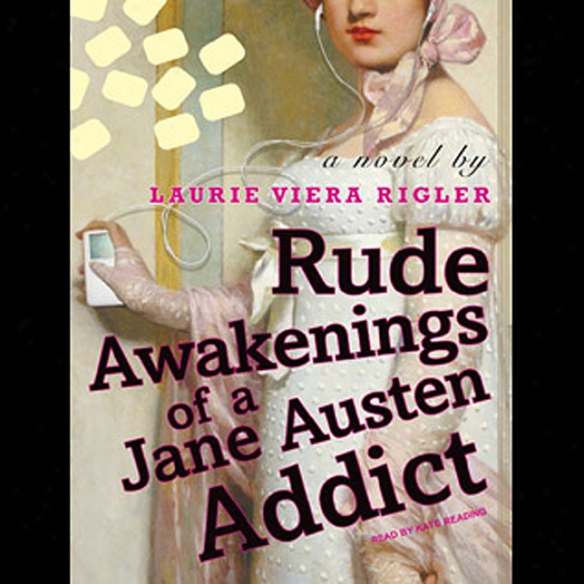 Rude Awakenings Of A Jane Austen Addict (unabridged)