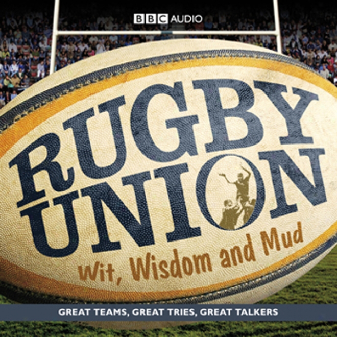 Rugby Union: Wit, Wisdom And Mud (unabridged)