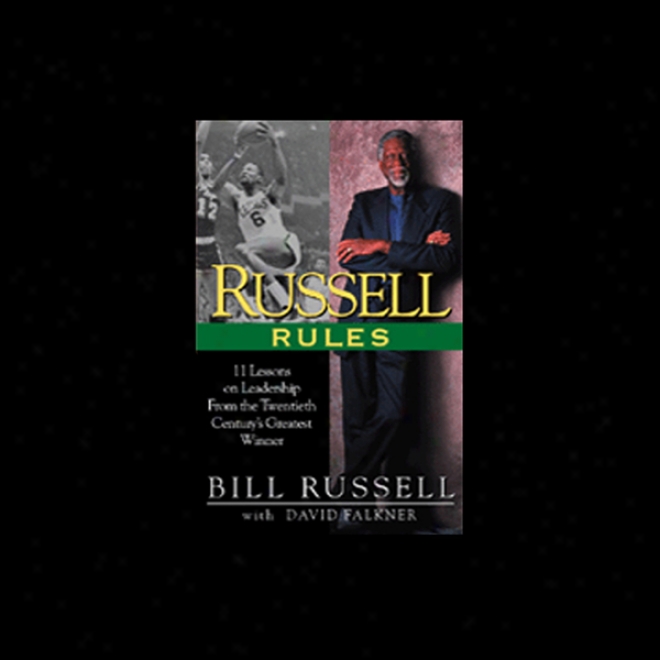 Russell Rules: 11 Lessons On Leadership From The 20th Century's Greatest Winner