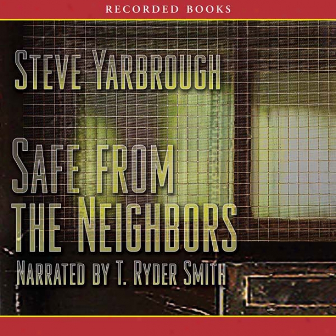 Safe From The Neighbors (unabridged)