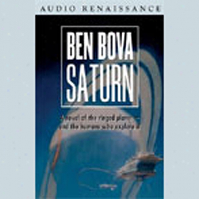 Saturn: A Novel Of The Ringed Planet (unabridged)