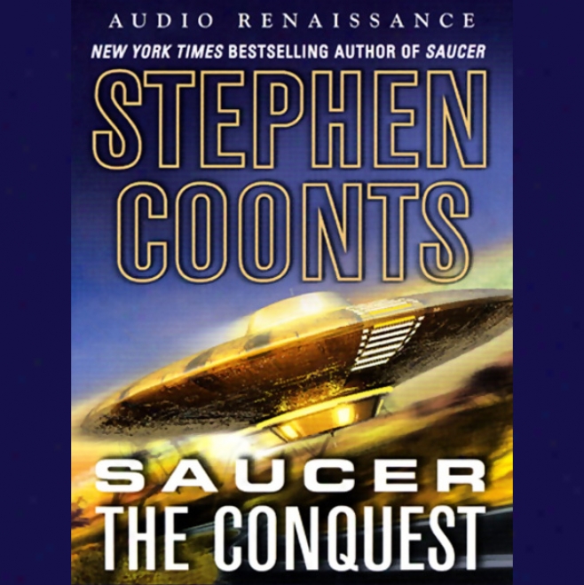 Saucer: The Conquest (unabridged)