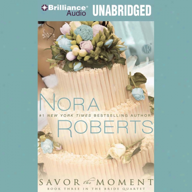 Savor The Moment: The Bride Quartet, Book 3 (unabridged)