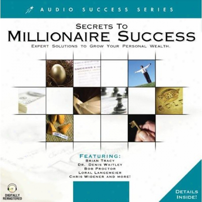 Secrets To Millionaire Success: Expert Solutions To Grow Your Personal Wealth (unabridged)