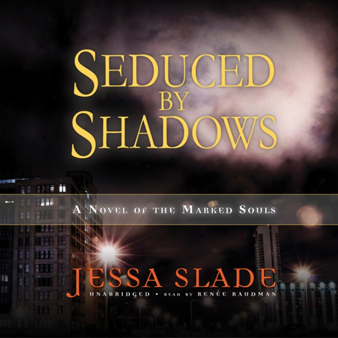 Seduced By Shadows: A Novel Of The Notable Souls (unabridged)