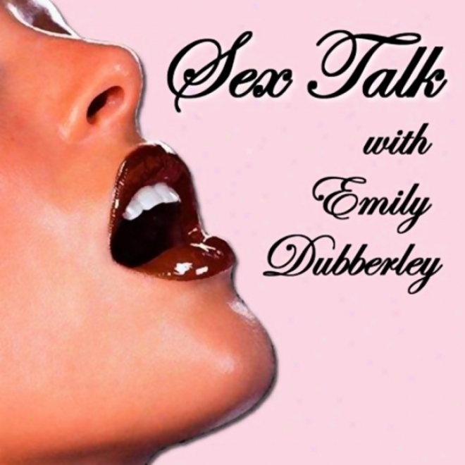 Sex Talk With Emily Duberley 2: Sex Toys, Corsete, And Dangerkus Games