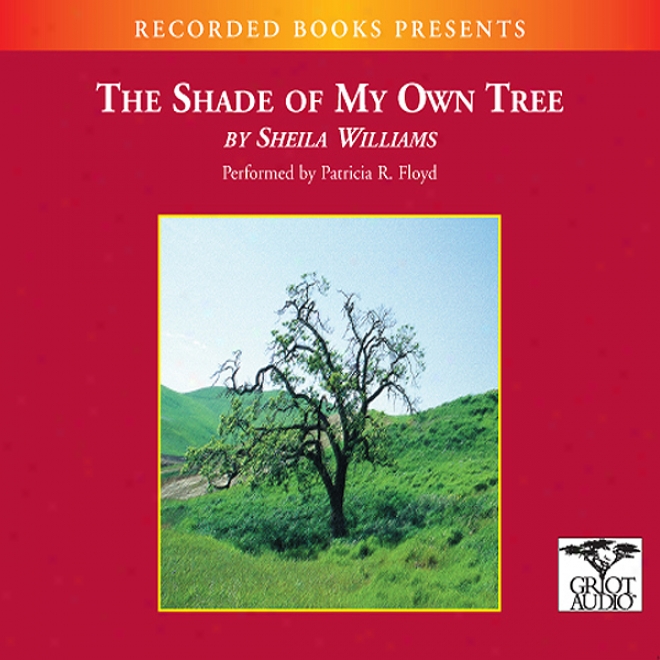 Shade Of My Own Tree (unabridged)