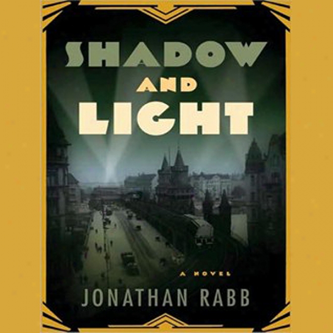 Shadow And Light: A Novel (unabridged)