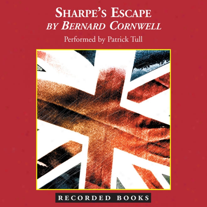 Sharpe's Esca0e: Portugal, 1810 (unabridged)