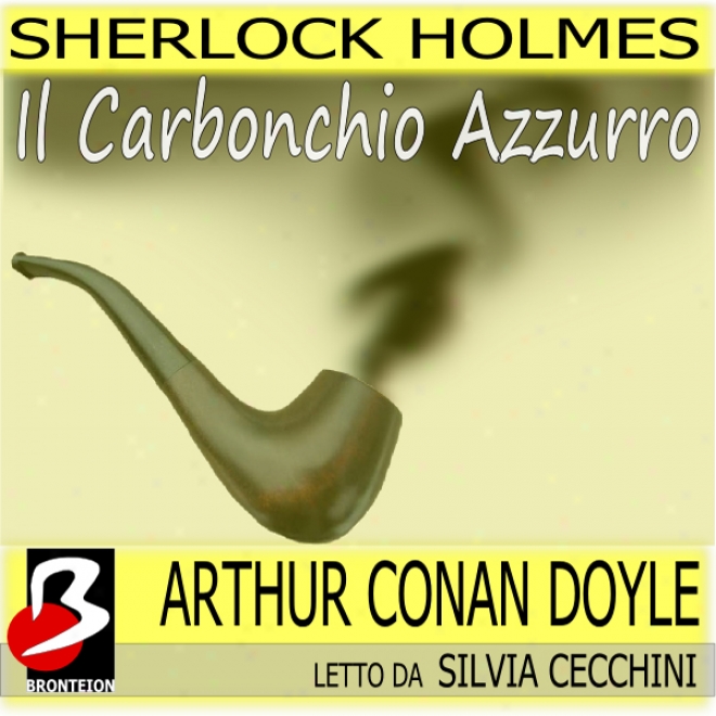 Sherlocm Holmes - Il Carbonchio Azzurro [the Blue Carbuncle] (unabridged)