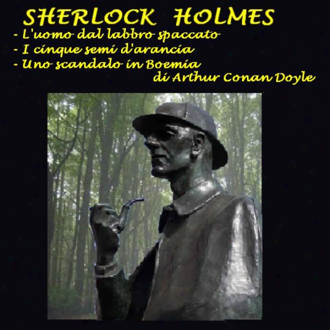 Sherlock Holmes: 'l'uomo Dzl Labbro Spaccato', 'i Cinque Semi D'arancio', 'uno Scandalo In Boemia'