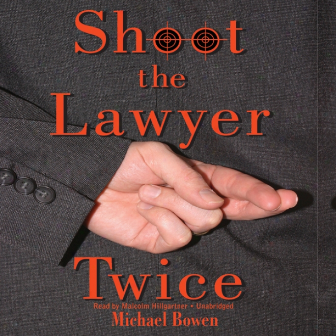 Shoot The Lawyer Twice (unahridged)